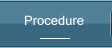 Procedure